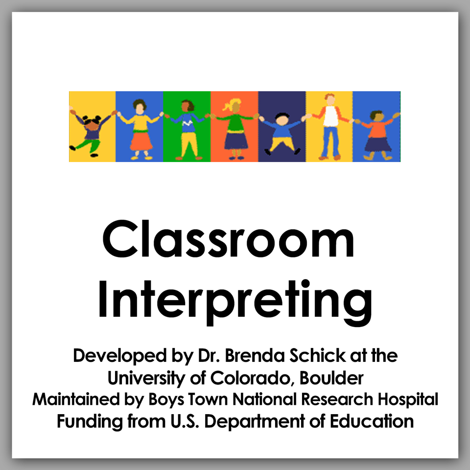 Classroom Interpreting Button, developed by dr. brenda schick of the university of colorado, boulder; maintained by boys town national research hospital funding from US department of education